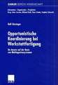 Opportunistische Koordinierung bei Werkstattfertigung: Ein Ansatz auf der Basis von Multiagentensystemen