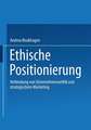 Ethische Positionierung: Verbindung von Unternehmensethik und strategischem Marketing