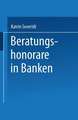 Beratungshonorare in Banken: Wettbewerbsbedingungen und Kundenpräferenzen