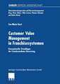 Customer Value Management in Franchisesystemen: Konzeptionelle Grundlagen der Franchisenehmer-Bewertung