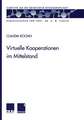 Virtuelle Kooperationen im Mittelstand