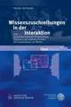 Wissenszuschreibungen in Der Interaktion: Eine Gesprachsanalytische Untersuchung Impliziter Und Expliziter Formen Der Zuschreibung Von Wissen