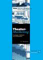 Theatermarketing – Grundlagen, Methoden und Praxisbeispiele