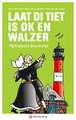 Laat di Tiet is ok en Walzer