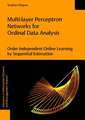 Multi-Layer Perceptron Networks for Ordinal Data Analysis -- Order Independent Online Learning by Sequential Estimation