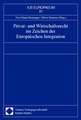 Privat- und Wirtschaftsrecht im Zeichen der Europäischen Integration