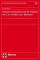 Volume-Outcome and Its Impact on U.S. Health Care Markets