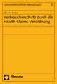 Verbraucherschutz durch die Health-Claims-Verordnung