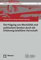 Die Pragung Von Mentalitat Und Politischem Denken Durch Die Erfahrung Totalitarer Herrschaft: Arbeits- Und Sozialrecht - Offentliches Recht - Zivilrecht