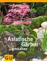 Asiatische Gärten gestalten