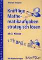 Knifflige Mathematikaufgaben strategisch lösen. Ab 3. Klasse