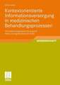 Kontextorientierte Informationsversorgung in medizinischen Behandlungsprozessen: Informationslogistische Konzeption eines Lösungsansatzes für Ärzte