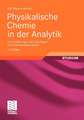 Physikalische Chemie in der Analytik: Eine Einführung in die Grundlagen mit Anwendungsbeispielen