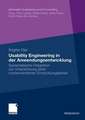 Usability Engineering in der Anwendungsentwicklung: Systematische Integration zur Unterstützung einer nutzerorientierten Entwicklungsarbeit