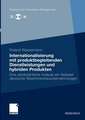 Internationalisierung mit produktbegleitenden Dienstleistungen und hybriden Produkten: Eine pfadorientierte Analyse am Beispiel deutscher Maschinenbauunternehmungen