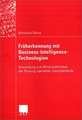 Früherkennung mit Business-Intelligence-Technologien: Anwendung und Wirtschaftlichkeit der Nutzung operativer Datenbestände