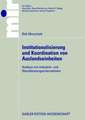 Institutionalisierung und Koordination von Auslandseinheiten: Analyse von Industrie- und Dienstleistungsunternehmen