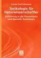 Toxikologie für Naturwissenschaftler: Einführung in die Theoretische und Spezielle Toxikologie