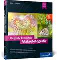 Makrofotografie. Die große Fotoschule