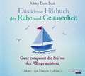 Das kleine Hör-Buch der Ruhe und Gelassenheit