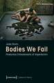 Bodies We Fail: Productive Embodiments of Imperfection