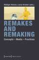 Remakes and Remaking: Concepts - Media - Practices