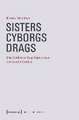 Sisters - Cyborgs - Drags