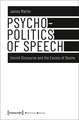 Psychopolitics of Speech – Uncivil Discourse and the Excess of Desire