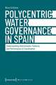 Polycentric Water Governance in Spain