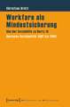 Workfare als Mindestsicherung: Von der Sozialhilfe zu Hartz IV. Deutsche Sozialpolitik 1962 bis 2005