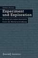 Experiment und Exploration: Bildung als experimentelle Form der Welterschließung