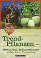 Trendpflanzen - Stevia, Goji & Co