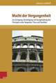 Macht Der Vergangenheit: Zur Erringung, Verstetigung Und Ausgestaltung Des Principats Unter Vespasian, Titus Und Domitian