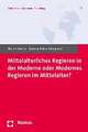 Mittelalterliches Regieren in Der Moderne Oder Modernes Regieren Im Mittelalter?: Festschrift Fur Armin Holand