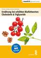 Ernährung bei erhöhten Blutfettwerten: Cholesterin und Triglyceride