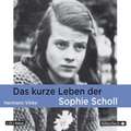 Das kurze Leben der Sophie Scholl