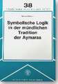 Symbolische Logik in der mündlichen Tradition der Aymaras. Von schwierigen Übergängen und richtigen Abständen