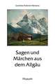 Sagen und Märchen aus dem Allgäu