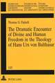 The Dramatic Encounter of Divine and Human Freedom in the Theology of Hans Urs Von Balthasar: Second Printing