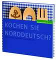 Kochen Sie Norddeutsch?