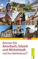 Kennen Sie Amorbach, Erbach und Michelstadt - und ihre Adelshäuser?