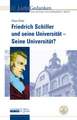 Friedrich Schiller und seine Universität - Seine Universität?