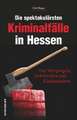 Die spektakulärsten Kriminalfälle in Hessen