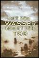 Mit dem Wasser kommt der Tod