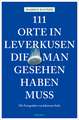 111 Orte in Leverkusen, die man gesehen haben muss