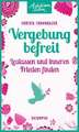 Vergebung befreit