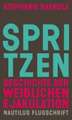 Spritzen. Geschichte der weiblichen Ejakulation