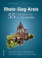 Rhein-Sieg-Kreis. 55 Highlights aus der Geschichte