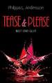 Tease & Please - Wut und Glut