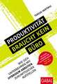 Produktivität braucht kein Büro